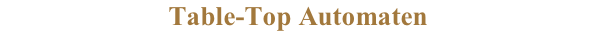 Table-Top Automaten