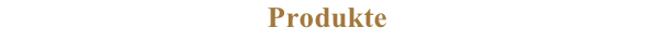 Produkte

